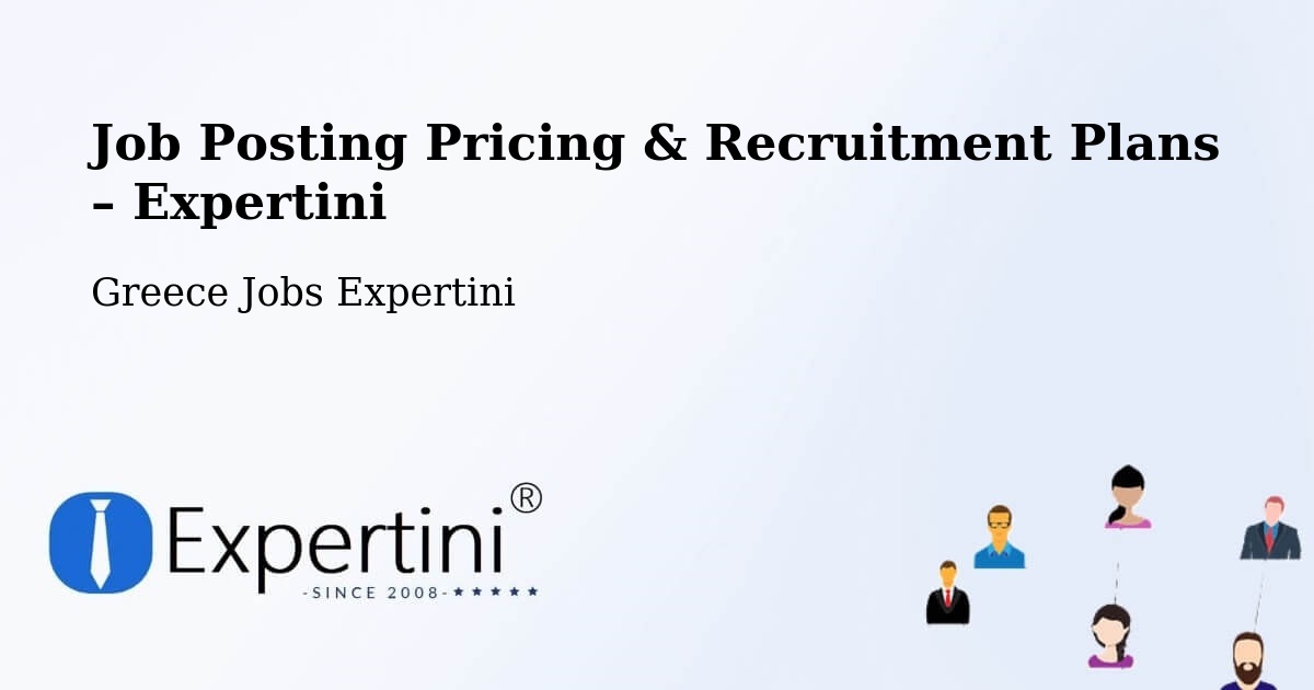 Job Posting Pricing & Recruitment Plans – Nerokoúros - Nerokoúros, Greece Jobs Expertini